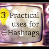 Three Practical IRL Uses for Hashtags hashtagstv
