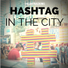 Hashtag in the City - Adventures of a Hashtag