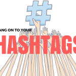 Hang Onto Your Hashtags! Here’s Why Hashtags Still Work hang onto your hashtags